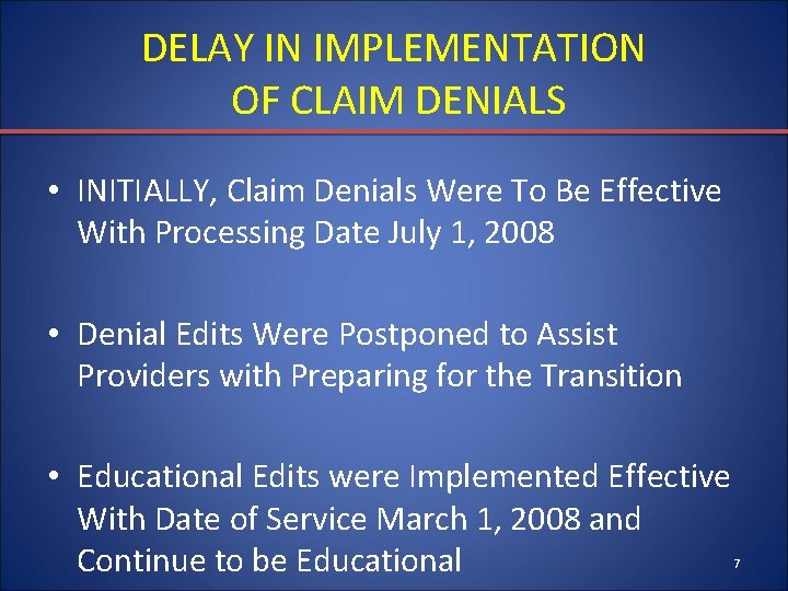 DELAY IN IMPLEMENTATION OF CLAIM DENIALS • INITIALLY, Claim Denials Were To Be Effective