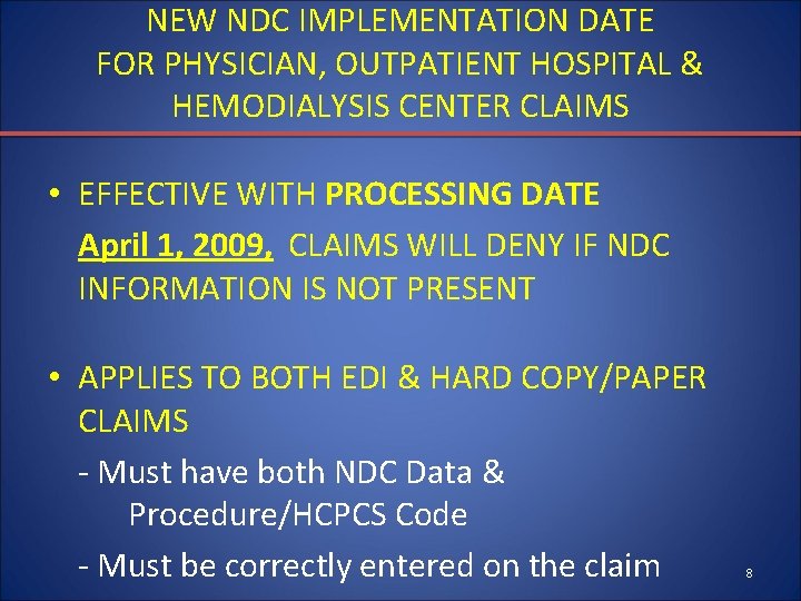 NEW NDC IMPLEMENTATION DATE FOR PHYSICIAN, OUTPATIENT HOSPITAL & HEMODIALYSIS CENTER CLAIMS • EFFECTIVE