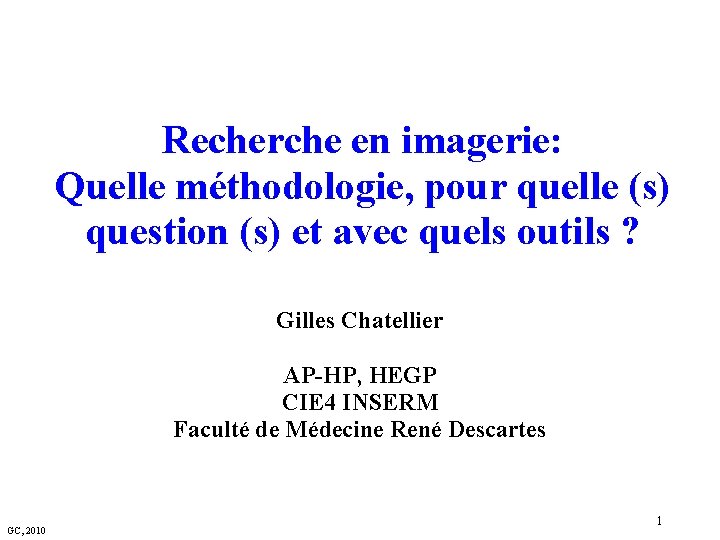 Recherche en imagerie: Quelle méthodologie, pour quelle (s) question (s) et avec quels outils