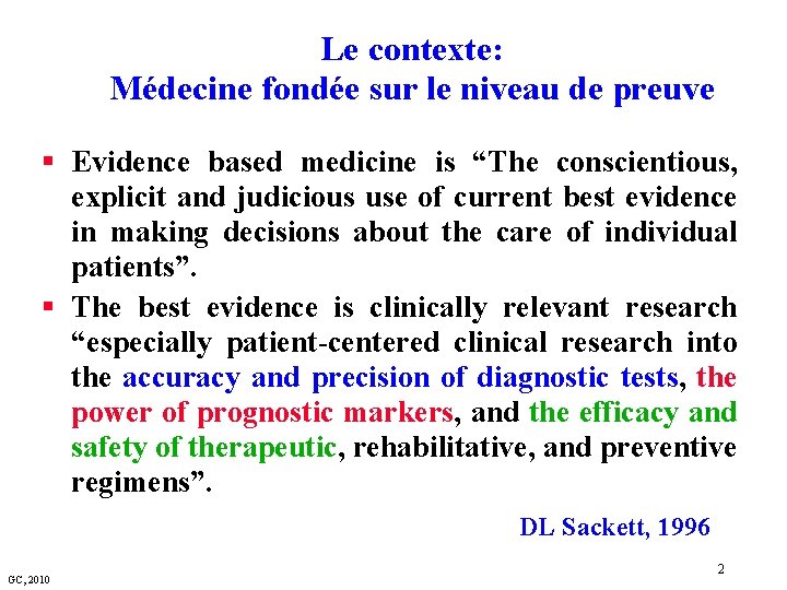 Le contexte: Médecine fondée sur le niveau de preuve § Evidence based medicine is