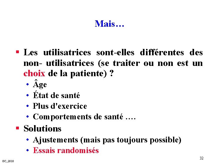 Mais… § Les utilisatrices sont-elles différentes des non- utilisatrices (se traiter ou non est