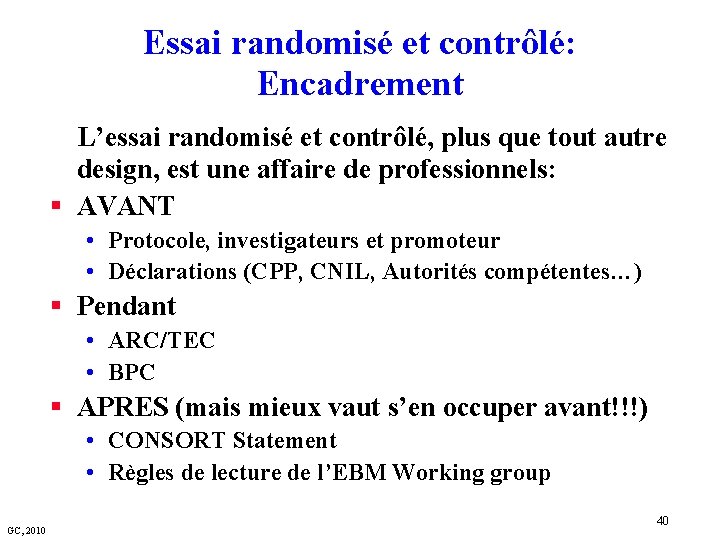 Essai randomisé et contrôlé: Encadrement L’essai randomisé et contrôlé, plus que tout autre design,