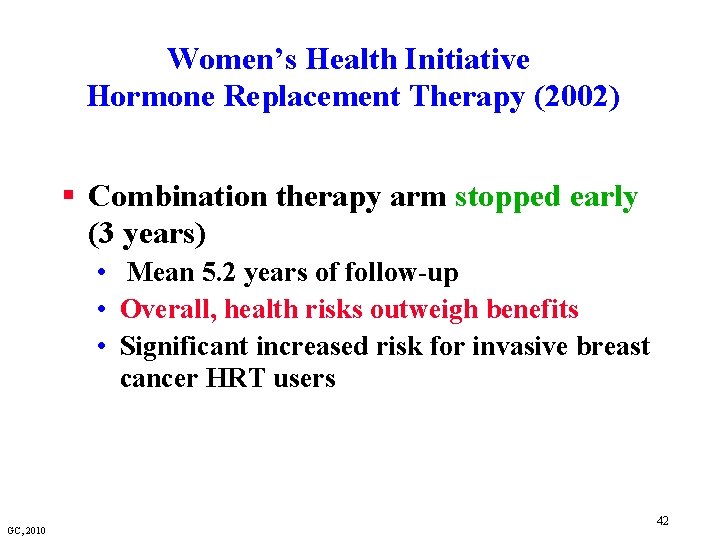 Women’s Health Initiative Hormone Replacement Therapy (2002) § Combination therapy arm stopped early (3