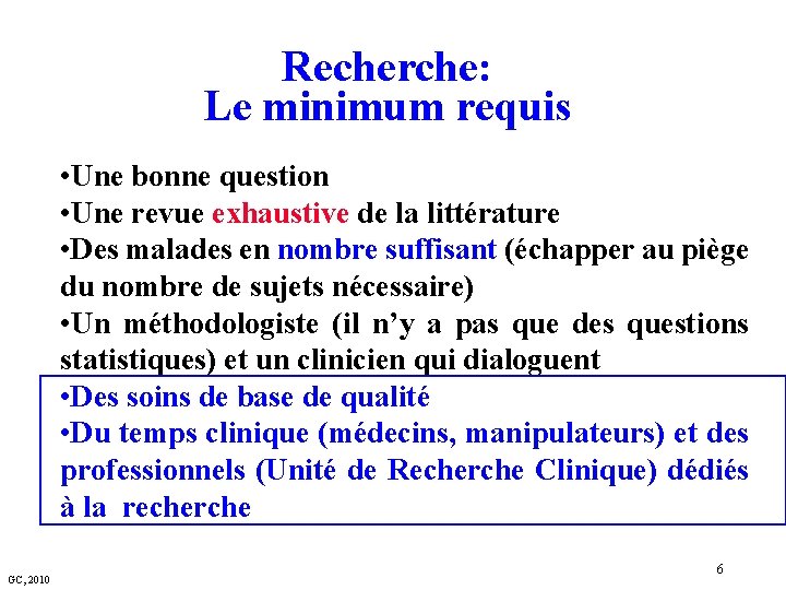 Recherche: Le minimum requis • Une bonne question • Une revue exhaustive de la