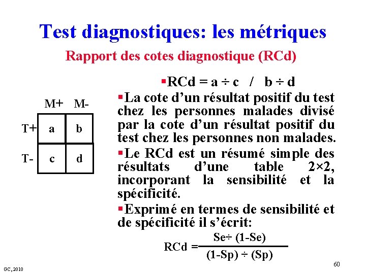 Test diagnostiques: les métriques Rapport des cotes diagnostique (RCd) M+ MT+ a b T-