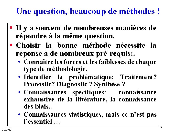 Une question, beaucoup de méthodes ! § Il y a souvent de nombreuses manières