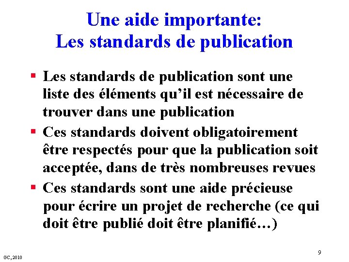 Une aide importante: Les standards de publication § Les standards de publication sont une