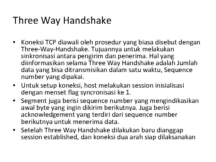 Three Way Handshake • Koneksi TCP diawali oleh prosedur yang biasa disebut dengan Three-Way-Handshake.