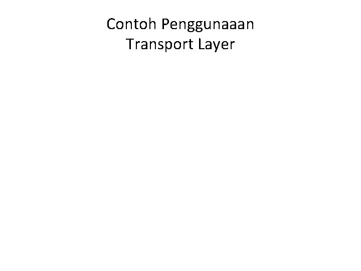 Contoh Penggunaaan Transport Layer 