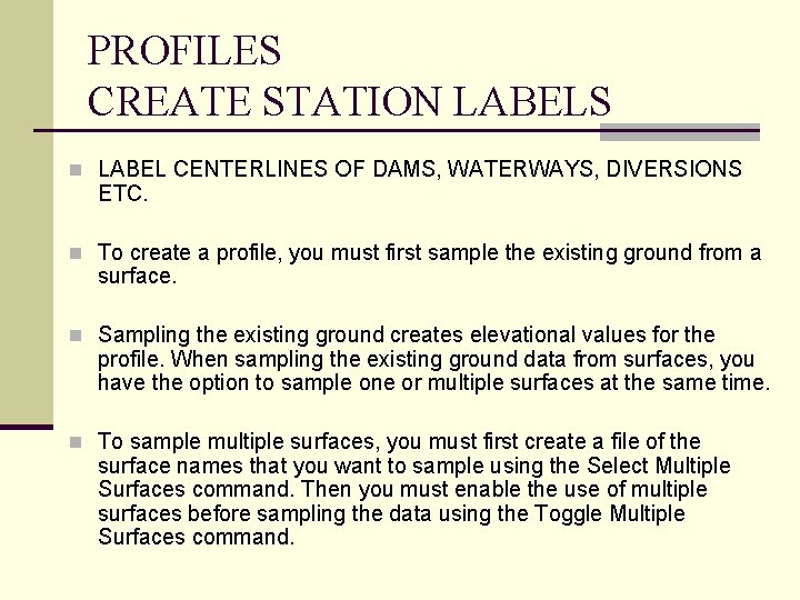 PROFILES CREATE STATION LABELS n LABEL CENTERLINES OF DAMS, WATERWAYS, DIVERSIONS ETC. n To