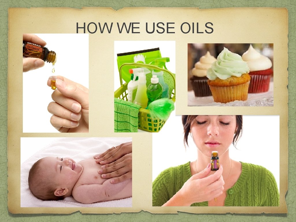 HOW WE USE OILS 