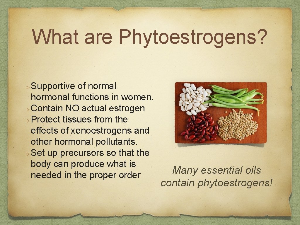 What are Phytoestrogens? Supportive of normal hormonal functions in women. Contain NO actual estrogen