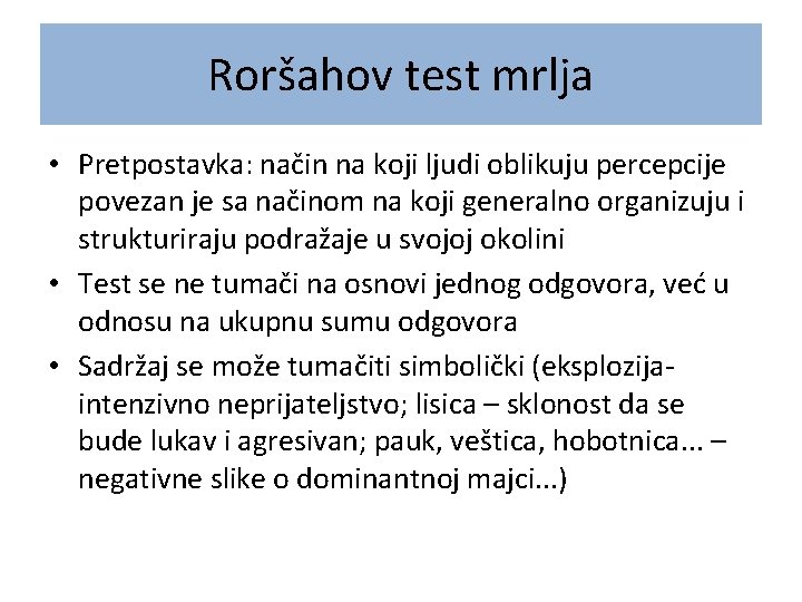 Roršahov test mrlja • Pretpostavka: način na koji ljudi oblikuju percepcije povezan je sa