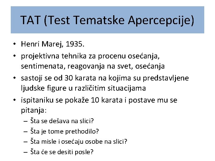TAT (Test Tematske Apercepcije) • Henri Marej, 1935. • projektivna tehnika za procenu osećanja,