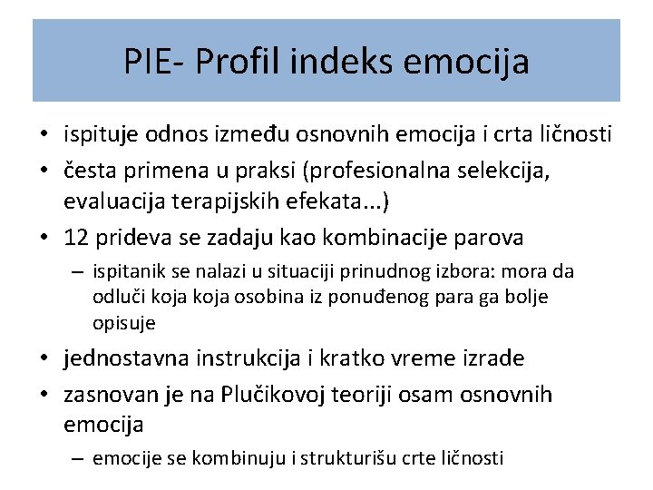 PIE- Profil indeks emocija • ispituje odnos između osnovnih emocija i crta ličnosti •