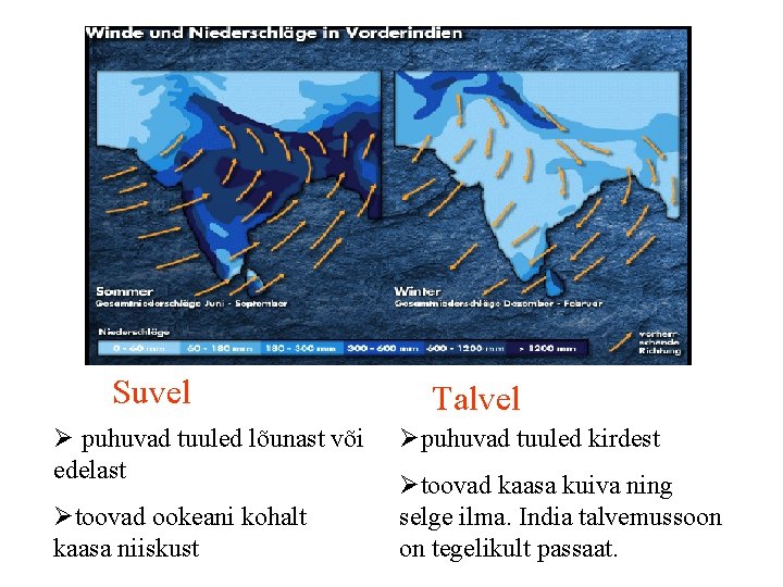 Suvel Ø puhuvad tuuled lõunast või edelast Øtoovad ookeani kohalt kaasa niiskust Talvel Øpuhuvad