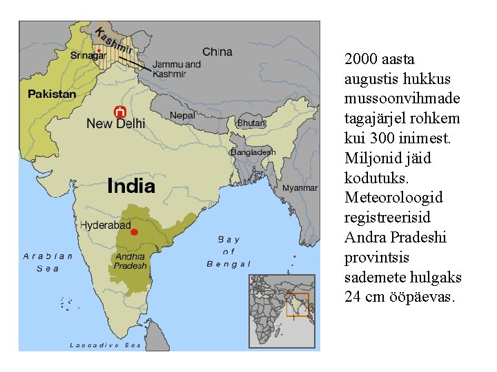 2000 aasta augustis hukkus mussoonvihmade tagajärjel rohkem kui 300 inimest. Miljonid jäid kodutuks. Meteoroloogid