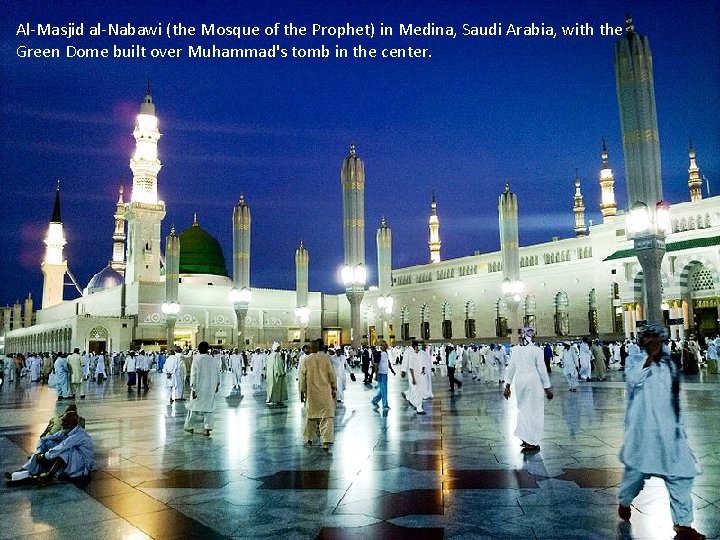 Al-Masjid al-Nabawi (the Mosque of the Prophet) in Medina, Saudi Arabia, with the Green