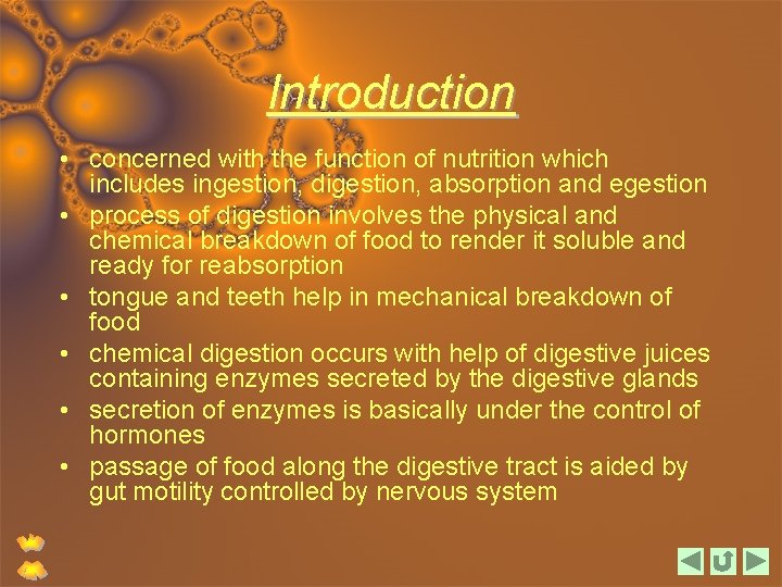 Introduction • concerned with the function of nutrition which includes ingestion, digestion, absorption and