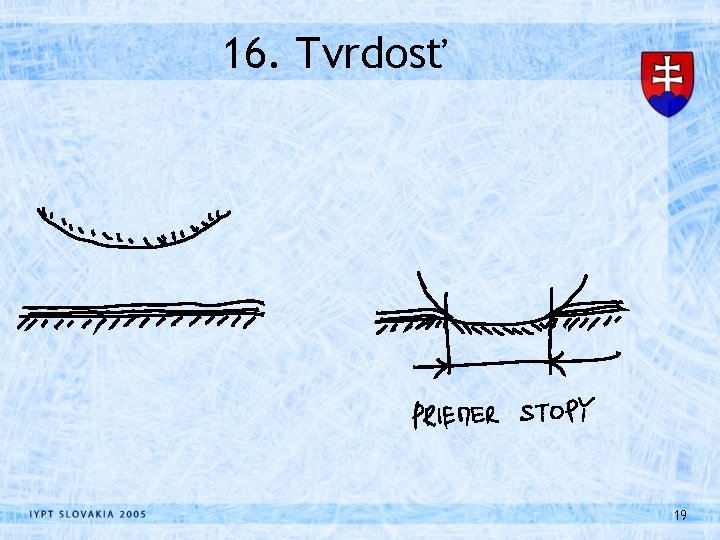 16. Tvrdosť 19 