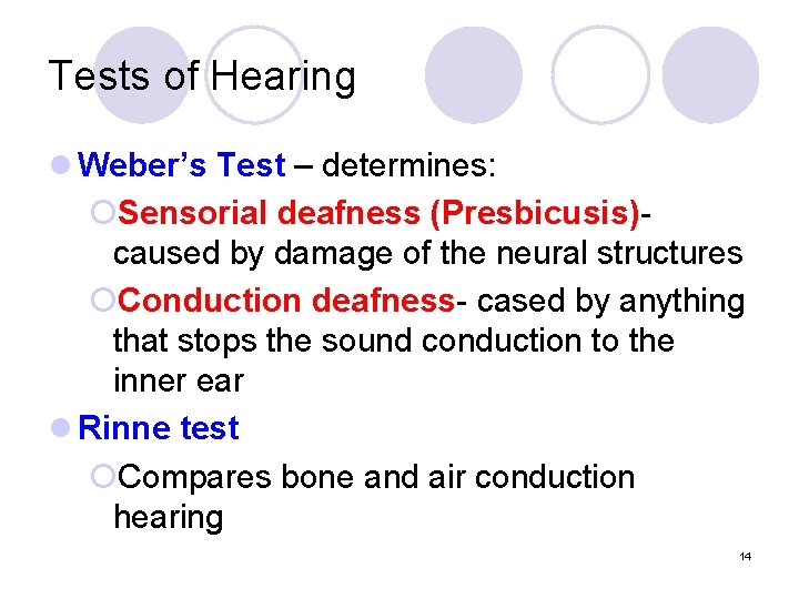 Tests of Hearing l Weber’s Test – determines: ¡Sensorial deafness (Presbicusis)caused by damage of