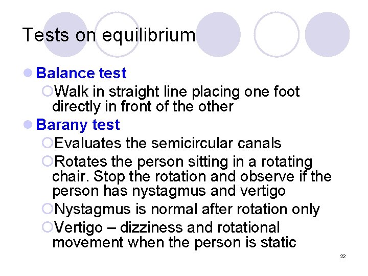 Tests on equilibrium l Balance test ¡Walk in straight line placing one foot directly