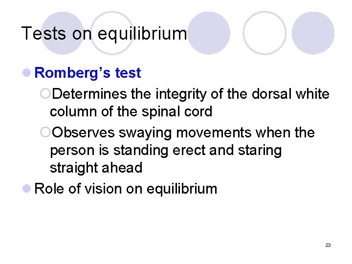 Tests on equilibrium l Romberg’s test ¡Determines the integrity of the dorsal white column