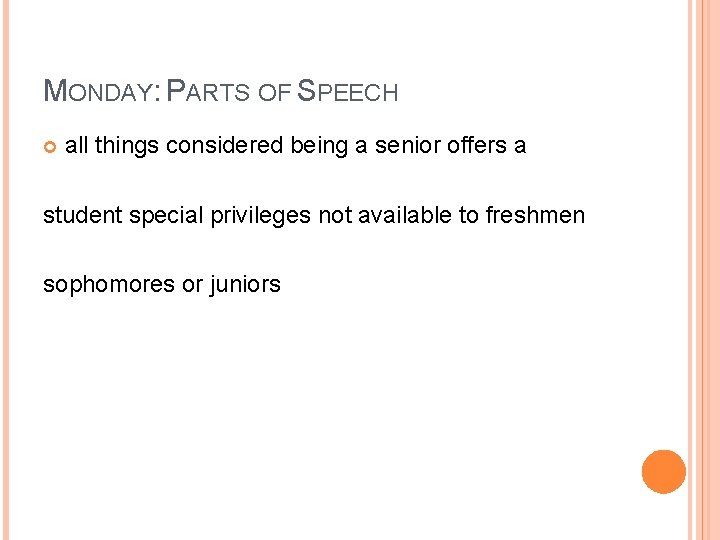 MONDAY: PARTS OF SPEECH all things considered being a senior offers a student special