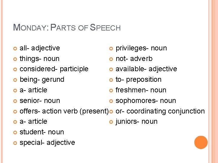 MONDAY: PARTS OF SPEECH all- adjective privileges- noun things- noun not- adverb considered- participle