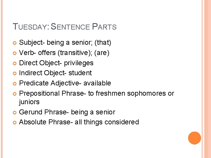 TUESDAY: SENTENCE PARTS Subject- being a senior; (that) Verb- offers (transitive); (are) Direct Object-