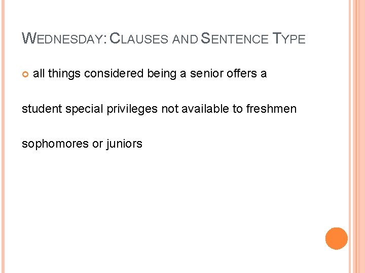 WEDNESDAY: CLAUSES AND SENTENCE TYPE all things considered being a senior offers a student