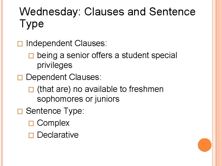 Wednesday: Clauses and Sentence Type Independent Clauses: � being a senior offers a student
