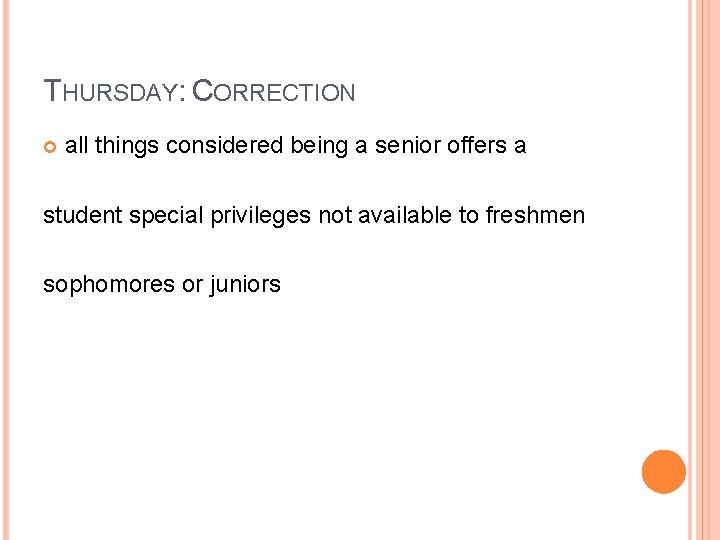 THURSDAY: CORRECTION all things considered being a senior offers a student special privileges not