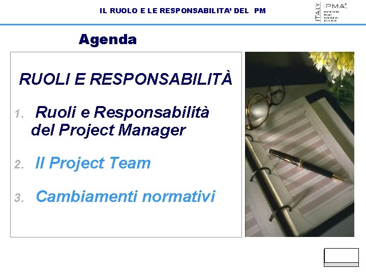 IL RUOLO E LE RESPONSABILITA’ DEL PM Agenda RUOLI E RESPONSABILITÀ 1. Ruoli e