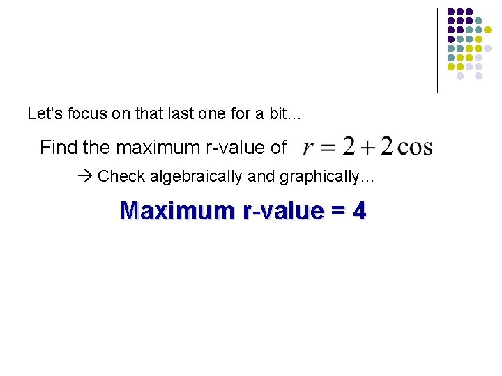 Let’s focus on that last one for a bit… Find the maximum r-value of