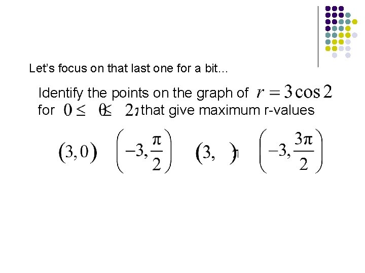 Let’s focus on that last one for a bit… Identify the points on the