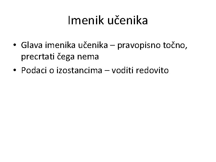 Imenik učenika • Glava imenika učenika – pravopisno točno, precrtati čega nema • Podaci