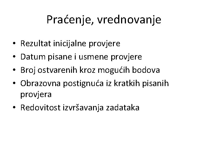 Praćenje, vrednovanje Rezultat inicijalne provjere Datum pisane i usmene provjere Broj ostvarenih kroz mogućih