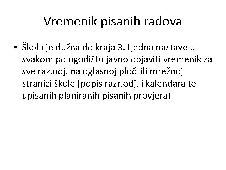 Vremenik pisanih radova • Škola je dužna do kraja 3. tjedna nastave u svakom