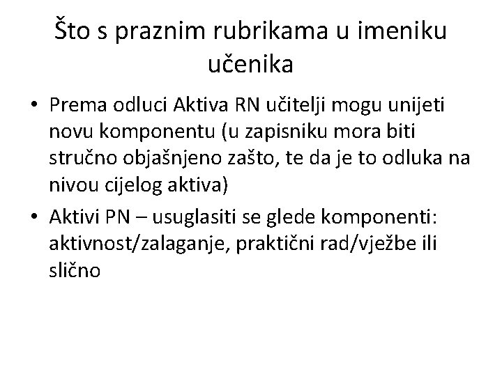 Što s praznim rubrikama u imeniku učenika • Prema odluci Aktiva RN učitelji mogu