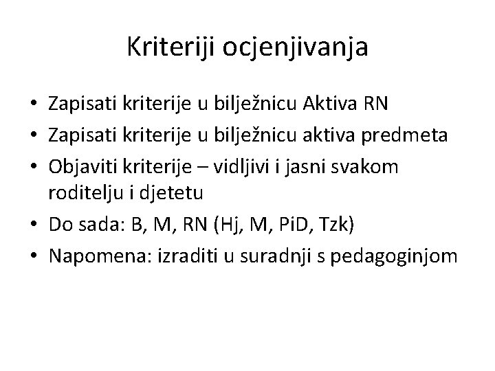 Kriteriji ocjenjivanja • Zapisati kriterije u bilježnicu Aktiva RN • Zapisati kriterije u bilježnicu