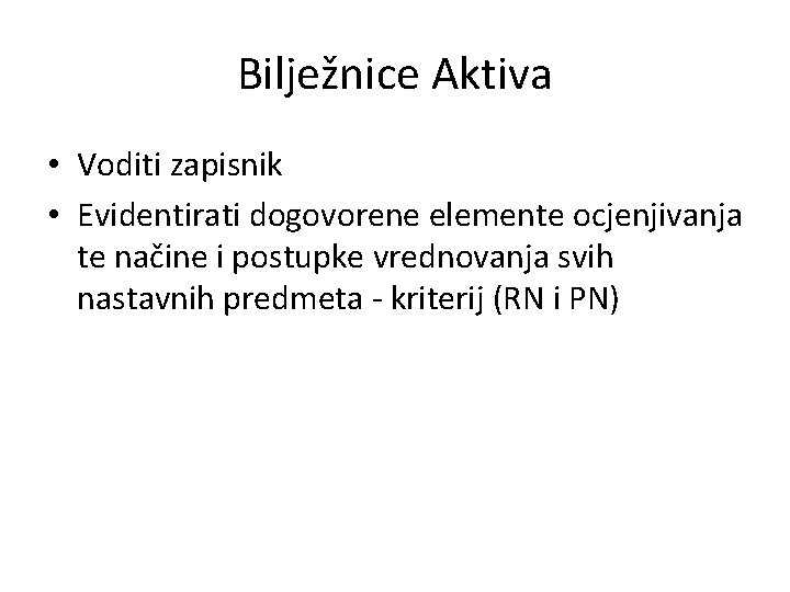 Bilježnice Aktiva • Voditi zapisnik • Evidentirati dogovorene elemente ocjenjivanja te načine i postupke