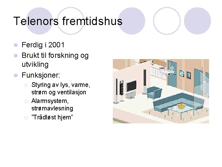 Telenors fremtidshus Ferdig i 2001 l Brukt til forskning og utvikling l Funksjoner: l