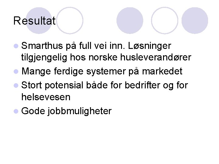 Resultat l Smarthus på full vei inn. Løsninger tilgjengelig hos norske husleverandører l Mange