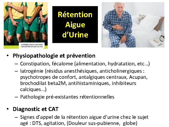 Rétention Aigue d’Urine • Physiopathologie et prévention – Constipation, fécalome (alimentation, hydratation, etc…) –