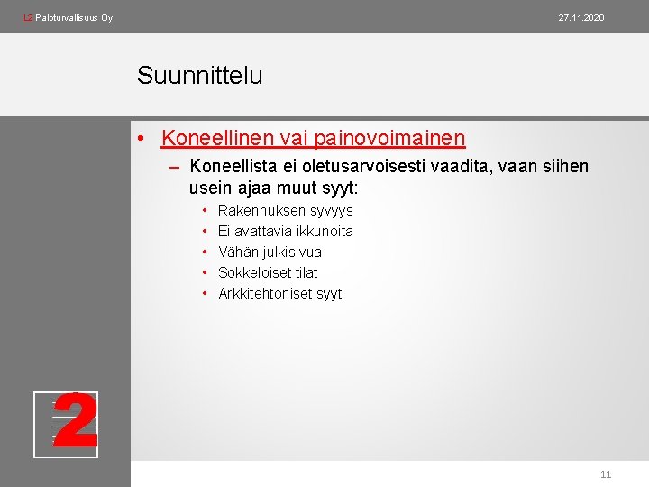 L 2 Paloturvallisuus Oy 27. 11. 2020 Suunnittelu • Koneellinen vai painovoimainen – Koneellista