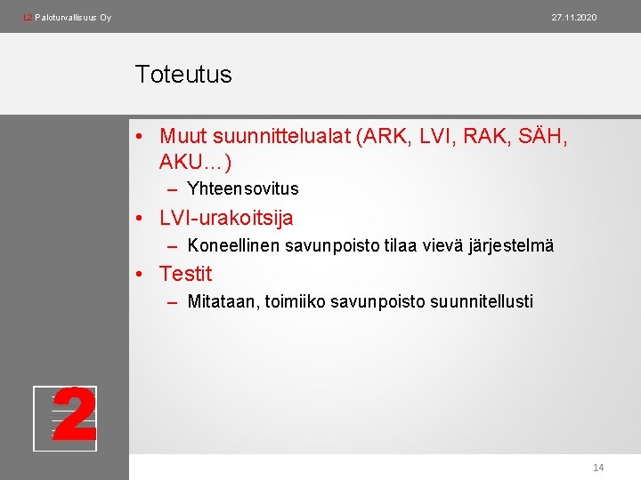 L 2 Paloturvallisuus Oy 27. 11. 2020 Toteutus • Muut suunnittelualat (ARK, LVI, RAK,