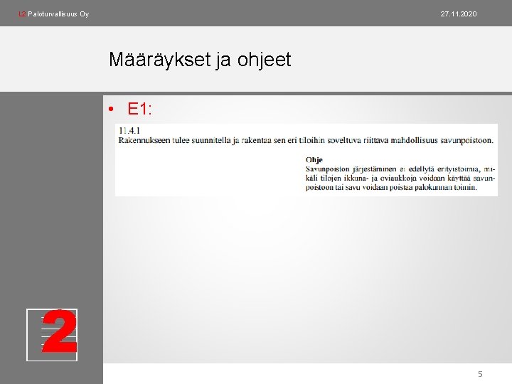 L 2 Paloturvallisuus Oy 27. 11. 2020 Määräykset ja ohjeet • E 1: 5 L 2 Paloturvallisuus Oy 27. 11. 2020 Määräykset ja ohjeet • E 1: 5
