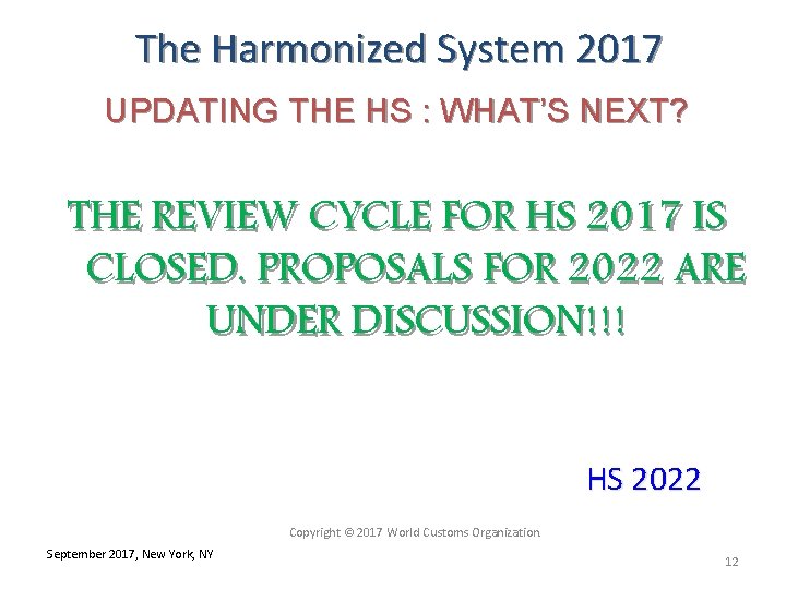The Harmonized System 2017 UPDATING THE HS : WHAT’S NEXT? THE REVIEW CYCLE FOR
