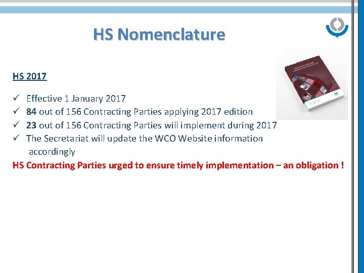 HS Nomenclature HS 2017 Effective 1 January 2017 84 out of 156 Contracting Parties